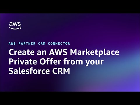 Create an AWS Marketplace Private Offer from your Salesforce CRM | Amazon Web Services