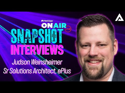 Judson Weinsheimer @ INSIGHT 2024 | NetApp ONAIR SNAPSHOT