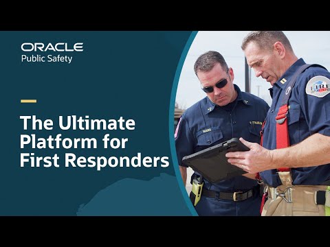 Oracle Public Safety: The Ultimate Platform for First Responders
