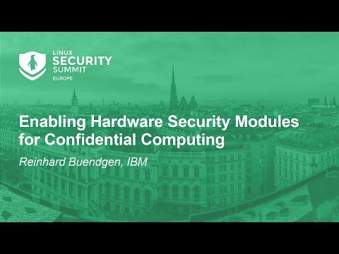 Enabling Hardware Security Modules for Confidential Computing – Reinhard Buendgen, IBM