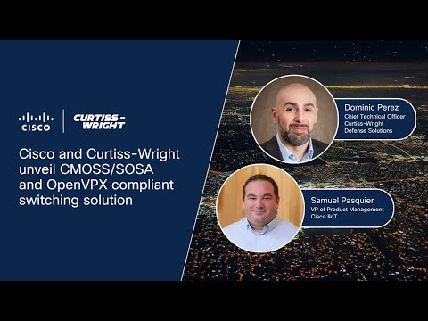 Cisco and Curtiss-Wright unveil CMOSS/SOSA and OpenVPX compliant switching solution