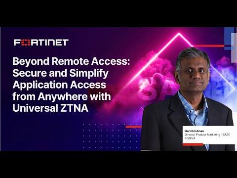 Secure and Simplify Application Access from Anywhere with Universal ZTNA | Unified SASE Summit