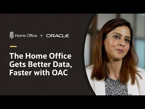 The Home Office Leverages Critical Data Faster with Oracle Analytics Cloud