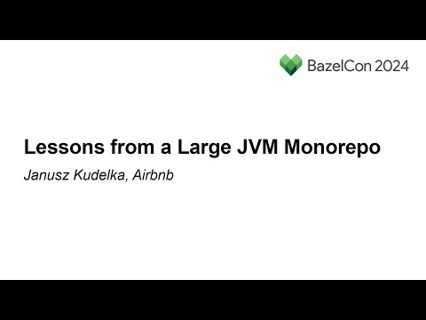 Lessons from a Large JVM Monorepo – Janusz Kudelka, Airbnb