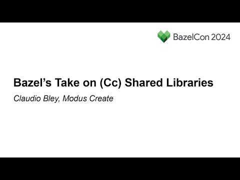 Bazel’s Take on (Cc) Shared Libraries – Claudio Bley, Modus Create