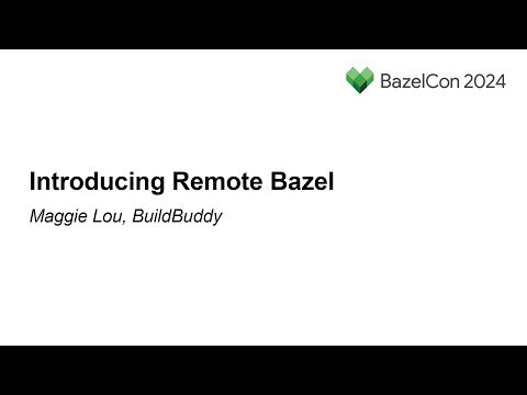 Introducing Remote Bazel – Maggie Lou, BuildBuddy