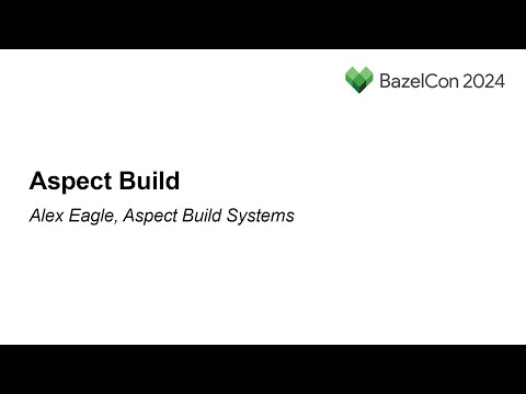 Aspect Build – Alex Eagle, Aspect Build Systems