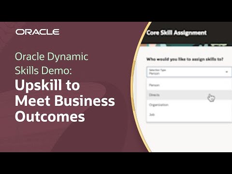 Upskill To Meet Business Outcomes in Oracle Dynamic Skills: Demo