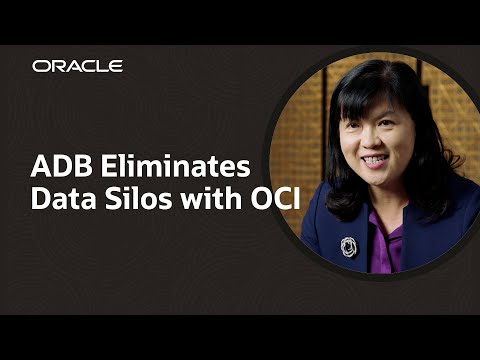 Asian Development Bank Eliminates Data Silos with Oracle Cloud