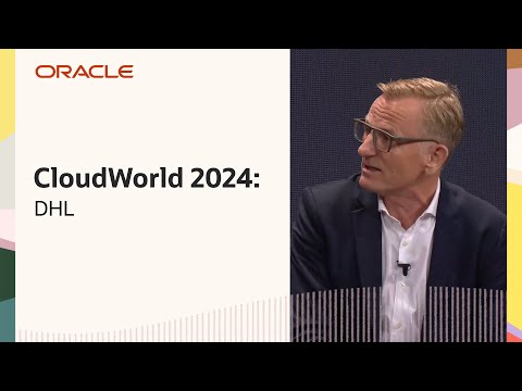 DHL and Oracle Power One of the World’s Most Complex Supply Networks: Oracle CloudWorld 2024