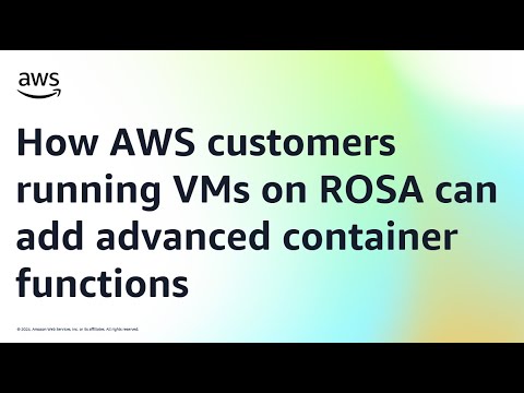 How AWS customers running VMs on ROSA can add advanced container functions | Amazon Web Services