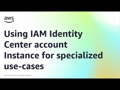 Demo: Using IAM Identity Center account Instance for specialized use-cases | Amazon Web Services