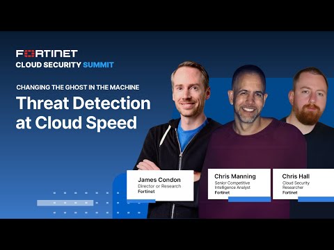 Threat Detection at Cloud Speed | Fortinet Cloud Security Summit
