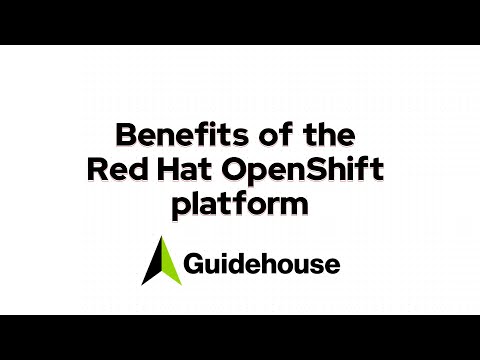 Benefits of the Red Hat OpenShift Platform, Guidehouse