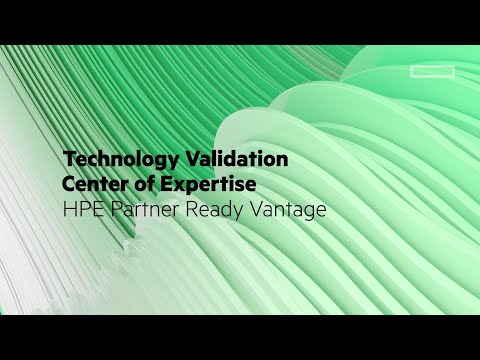 HPE Partner Ready Vantage: Technology Validation Center of Expertise