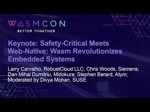 Keynote: Safety-Critical Meets Web-Native: Wasm Revolutionizes Embedded Systems – Panel