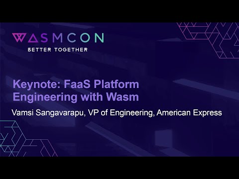Keynote: FaaS Platform Engineering with Wasm- Vamsi Sangavarapu, VP of Engineering, American Express