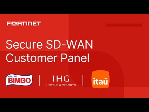 Fortinet Secure SD-WAN Customer Panel — IHG, Itau & Grupo Bimbo | Customer Stories
