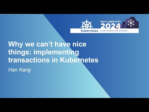 Why we can’t have nice things: implementing transactions in Kubernetes
