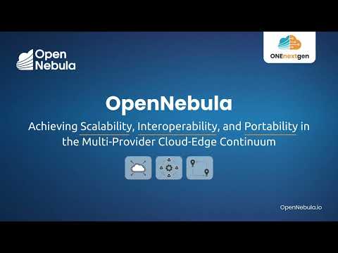 Scalability, Interoperability & Portability in the Multi-Provider Cloud-Edge Continuum – ONEnextgen