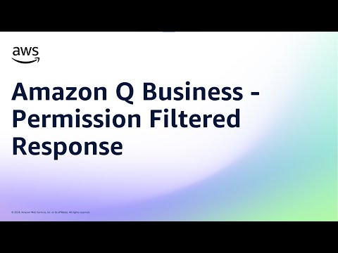 Amazon Q Business – Permission Filtered Response | Amazon Web Services