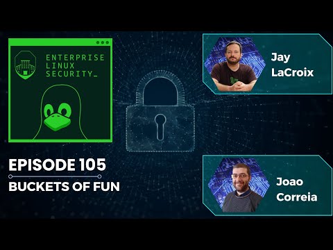 Enterprise Linux Security Episode 105 – Buckets of Fun