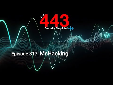 McHacking – The 443 Podcast – Episode 317