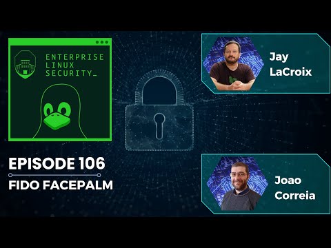 Enterprise Linux Security Episode 106 – FIDO Facepalm
