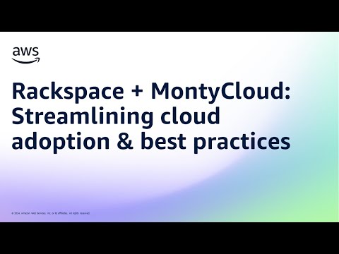 Rackspace + MontyCloud: Streamlining cloud adoption & best practices | Amazon Web Services