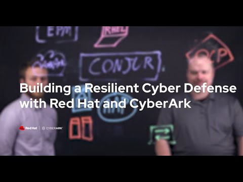 Building a Resilient Cyber Defense with Red Hat and CyberArk