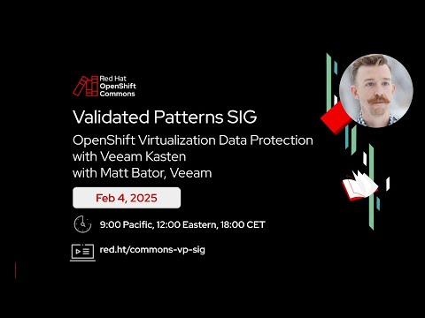 OpenShift Commons: Validated Patterns SIG, OpenShift Virtualization Data Protection Veeam Kasten