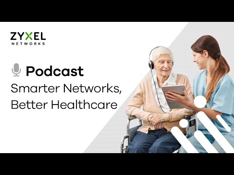 [Podcast] Why Reliable and Secure Networks Matter in Healthcare