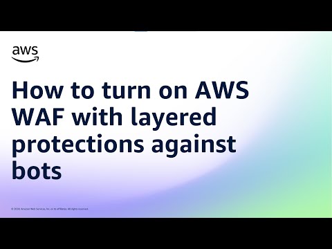 How to turn on AWS WAF with layered protections against bots | Amazon Web Services