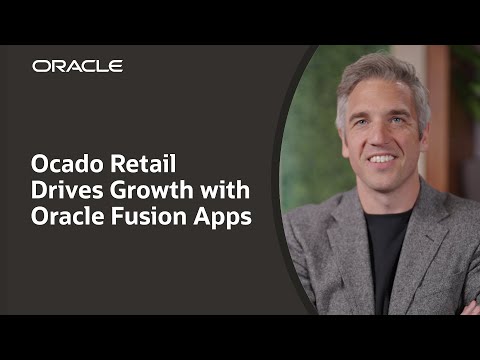 Ocado Retail Boosts Finance Efficiency with Oracle Fusion Cloud ERP and EPM