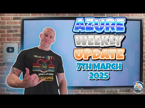 Azure Update – 7th March 2025