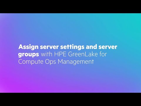 Assign servers settings to server groups with HPE Compute Ops Management