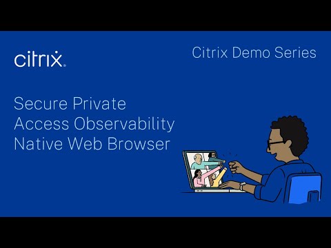 Citrix Demo Series: Secure Private Access Observability Native Web Browser