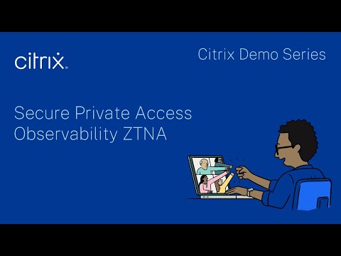 Citrix Demo Series: Secure Private Access Observability ZTNA