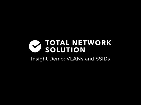 (TNS for VARs) Module 10 – Insight Demo: VLAN’s and SSID’s