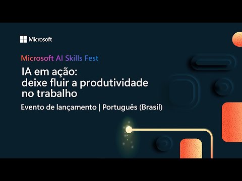 AI in Action: Unlock productivity at work | Global Premiere 5 (Portuguese)