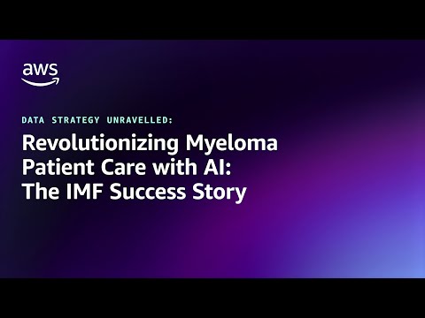 DSU – Revolutionizing Myeloma Patient Care with AI: The IMF Success Story | Amazon Web Services