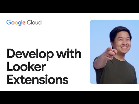 Develop with Looker Extensions