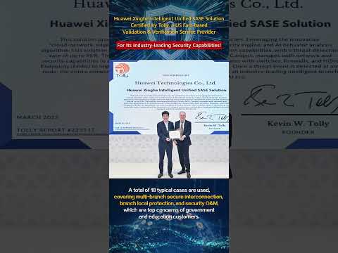 Huawei Xinghe Intelligent Unified SASE Solution received a certificate from The Tolly Group MWC 2025