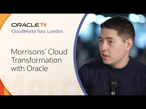 Morrisons’ Business Transformation with Oracle: Oracle TV CloudWorld Tour London 2025