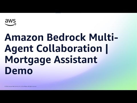Amazon Bedrock Multi-Agent Collaboration | Mortgage Assistant Demo | Amazon Web Services