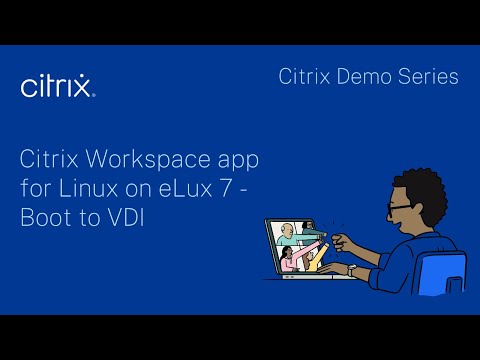 Citrix Demo Series: Citrix Workspace app for Linux on eLux 7 – Boot to VDI