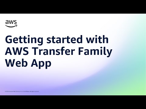 Getting started with AWS Transfer Family Web App | Amazon Web Services