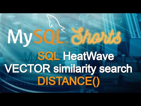 Episode-087 – MySQL HeatWave VECTOR similarity search DISTANCE()