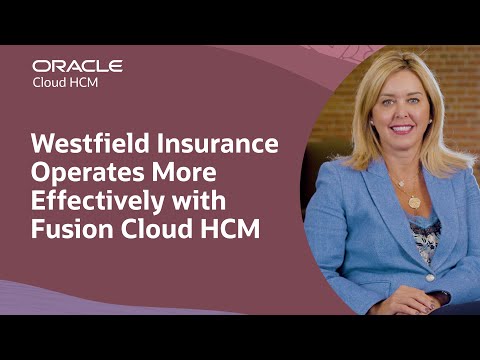 Westfield Insurance Improves HR Processes with Oracle Fusion Cloud HCM