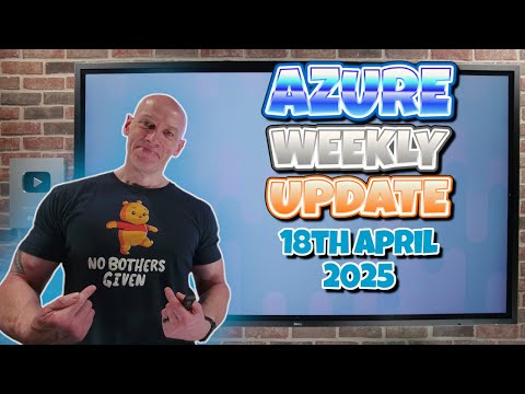 Azure Update – 18th April 2025